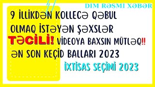 9 illik kollec keçid balları 20232024  İXTİSAS SEÇİMİ 2023  DİM RƏSMİ XƏBƏR [upl. by Nodnarb888]