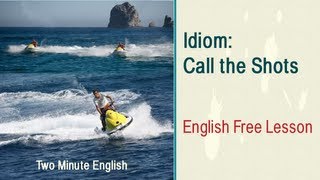 Idiom Call the Shots  Learn English Idioms With Easy Examples [upl. by Radbun]