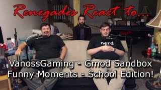 Renegades React to VanossGaming Gmod Sandbox Funny Moments  School Edition [upl. by Annamaria]