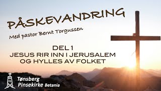 Påskevandring  DEL 1 I Bernt Torgussen I Tønsberg Pinsekirke Betania [upl. by Ottillia480]