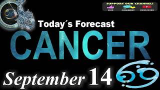 Daily Horoscope CANCER September 14 2024 [upl. by Nnahoj548]