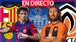 🔴FC BARCELONA vs SHAKHTAR EN VIVO  BARÇA  SHAKTAR HOY EN DIRECTO  UEFA CHAMPIONS LEAGUE [upl. by Cassiani]