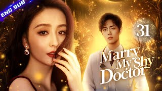 Marry My Shy Doctor EP31  💑Healing love between the warm doctor amp needy pilot lady xiaozhan [upl. by Ailegra]