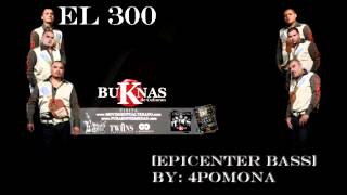 El 300  BuKnas De Culiacan  EPICENTER BASS [upl. by Ailegnave888]