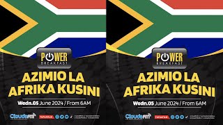 LIVE AZIMIO LA AFRIKA KUSINI ZUMA ATIKISA UCHAGUZI CHAMA TAWALA HALI TETE  POWER BREAKFAST [upl. by Nocaj675]