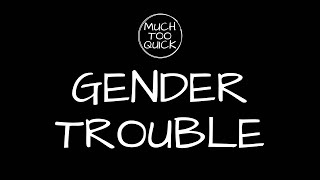 MuchTooQuick Overview Episode 25 Gender Trouble [upl. by Haukom]