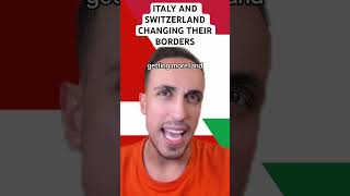 Italy And Switzerland Changing Their Borders [upl. by Anoirtac]