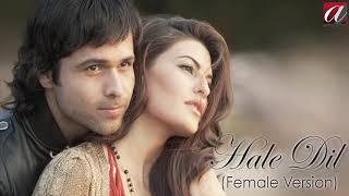 Hale Dil  Female Version   Murder 2  Emraan Hashmi  Jaqueline Fernandes  Smiti Trivedi [upl. by Wiburg798]