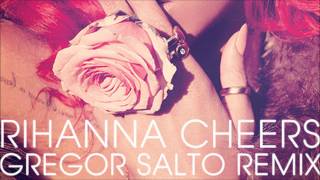 Rihanna  Cheers  Gregor Salto remix [upl. by Hniv]