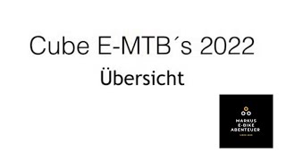 Übersicht über die neuen Cube EMTB´s 2022  Cube Reaction Hybrid u Cube Stereo Hybrid 2022 [upl. by Allevon]