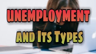 What is unemployment and its types Unemployment economics  Unemployment class 12 [upl. by Ella224]