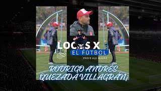 LOC9S X EL FÚTBOL 18  ENTRENADOR PROFESIONAL  RODRIGO QUEZADA [upl. by Nayve91]