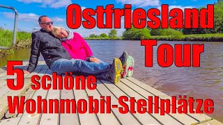 Ostfriesland 5 WohnmobilStellplätze Wohnmobil  Reisebericht [upl. by Aeikan]