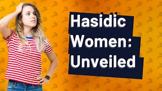 What is it like to be a Hasidic woman [upl. by Enitsugua]