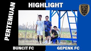 HIGHLIGHT BUNCIT FC VS GEPENK FC 🤩 [upl. by Mandal]