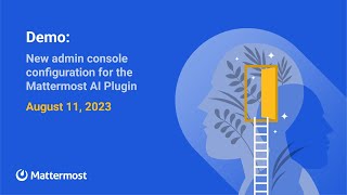 Demo New admin console configuration for the Mattermost AI Plugin  August 11 2023 [upl. by Burton]