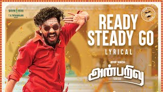 Anbarivu Songs  Ready Steady go  Lyrical  Hiphop Tamizha  Santhosh NarayananSathya Jyothi Films [upl. by Htrahddis]