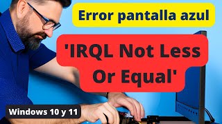 Solución al error quotIRQL NOT LESS or EQUALquot WINDOWS 10 y 11 [upl. by Pacian]