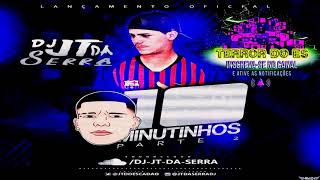 10 MINUTINHOS PARTE 2  DJ JT DA SERRA  TERROR DO ES 2018© [upl. by Solegnave313]