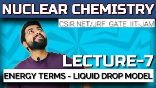 Nuclear Chemistry  Lec  7  Energy Terms in Liquid Drop Model  CSIR NETJRF  GATE  IITJAM [upl. by Oskar]