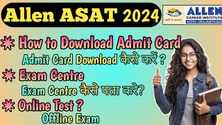 How to Download Allen ASAT Admit Card  ASAT 2024 [upl. by Nassah]