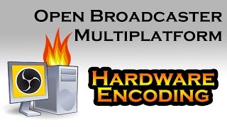 How to do Hardware Encoding in OBS  Open Broadcaster Multiplatform [upl. by Leemaj]