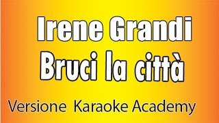 Irene Grandi  Bruci la città Versione Karaoke Academy Italia [upl. by Howzell26]