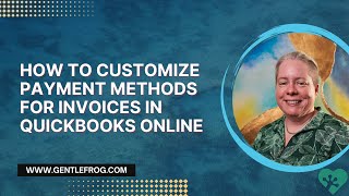 How to Customize Payment Methods for Invoices in QuickBooks Online [upl. by Eniladam868]