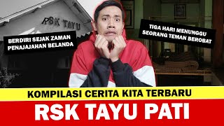 KISAH HORROR RSK TAYU PATI CERITA KITA VIRAL TERBARU MENEGANGKAN [upl. by Gene438]