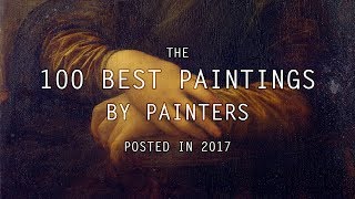 The 100 Best Paintings by Painters posted in 2017  LearnFromMasters HD [upl. by Enitsrik137]