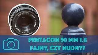 Pentacon 50 mm F 18  nudny czy fajny [upl. by Anaylil]