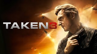 Taken 3 2014 Movie  Liam Neeson Forest Whitaker Maggie Grace updates Review And Facts [upl. by Siravart]