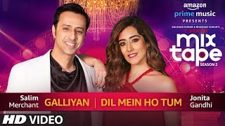 GalliyanDil Mein Ho Tum  Jonita Gandhi amp Salim Merchant  TSeries MixTape Season 2  Ep 4 [upl. by Maxama768]