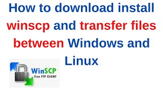 How to download install winscp and transfer files between Windows and Linux [upl. by Treblah205]