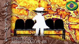 【VOCALOID BRASIL】PYRITE GIRL  パイライト・ガール【ADAPTAÇÃO PTBR】『KAGAMINE RIN V2  鏡音リン』 [upl. by Dnalyar]