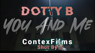 Dotty B  “You And Me” Official Music Video [upl. by Noonan]