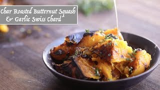 Char Roasted Butternut Squash amp Garlic Swiss Chard Harvested [upl. by Alvord]