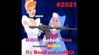 BouFouLouMIX  Bibidi Babidi Boo REMIX Cinderella 2021 [upl. by Rukna]