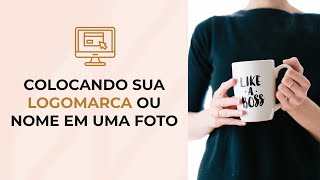 Colocando Sua Logomarca ou Nome Em Uma Foto [upl. by Naujik]