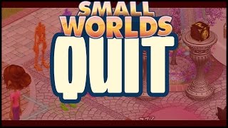 SMALLWORLDS  6 REASONS PEOPLE QUIT SW [upl. by Sutit]