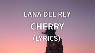 Lana Del Rey  Cherry Lyrics  Lyric Video Official Audio [upl. by Selrhc]