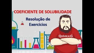 Coeficiente de Solubilidade  Parte 2 Resolução de 6 Exercícios [upl. by Blasien]