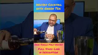 Whisky cocktail with Green Tea nilgirikashyap whisky greentea [upl. by Eignat569]