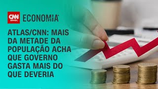 AtlasCNN mais da metade da população acha que governo gasta mais do que deveria  CNN NOVO DIA [upl. by Ainna320]