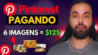 RECEBA 125 A CADA 6 IMAGENS USANDO O PINTEREST Como Ganhar Dinheiro no Pinterest [upl. by Vevina]