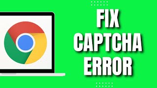 How To Fix Captcha Error in Chrome EASY amp Quick [upl. by Dickinson35]