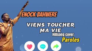 Enock Bahwere  Viens toucher ma vie cover HillsongParoles louangeetadoration hillsong [upl. by Gerty722]