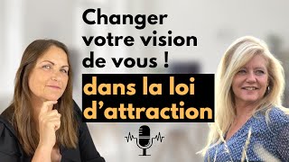 Pourquoi changer votre perception de vousmême dans la loi dattraction  podcast 4 [upl. by Anaujnas]