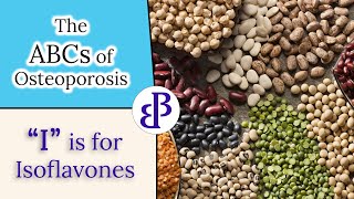 I is for Isoflavones  The ABCs of Osteoporosis [upl. by Moina999]