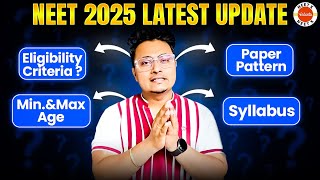 All Information about NEET 2025 Syllabus Updates Eligibility Age Limit Paper Pattern Revealed [upl. by Ydnab757]